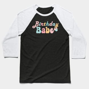 Birthday Babe  Retro Birthday Celebration Baseball T-Shirt